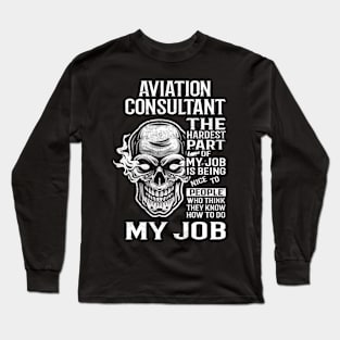 Aviation Consultant T Shirt - The Hardest Part Gift Item Tee Long Sleeve T-Shirt